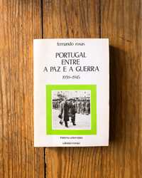 Fernando Rosas - Portugal Entre a Paz e a Guerra