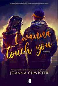 I Wanna T.2 I Wanna Touch You - Joanna Chwistek
