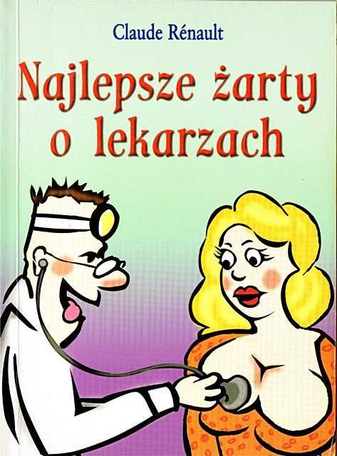 NAJLEPSZE ŻARTY O LEKARZACH - Claude Renault wyd. KDC 2003 r