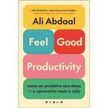 Feel-Good Productivity, Ali Abdaal