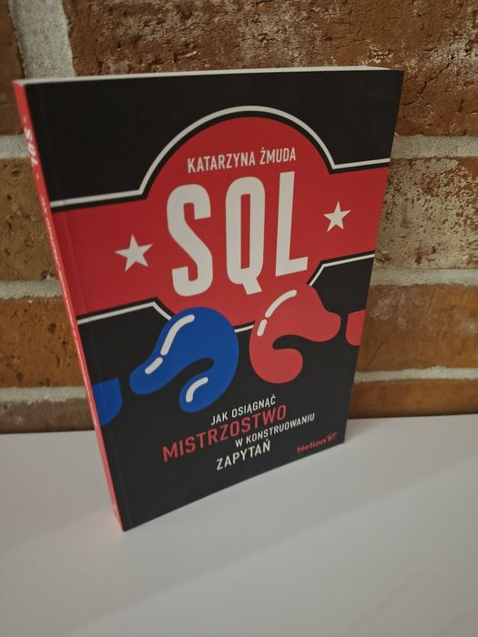 SQL "jak osiągnąć mistrzostwo w konstruowaniu zapytań"