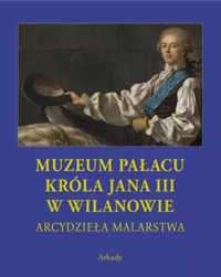 Arcydzieła Malarstwa. Muzeum Pałacu Króla Jana. - Dorota Folga-Janusz