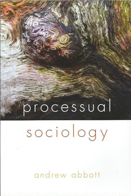 Processual sociology_Andrew Abbott_University of Chicago Press