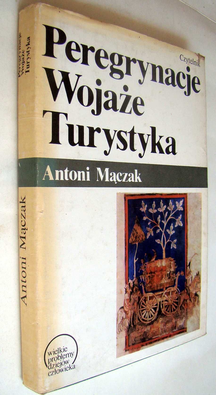 Peregrynacje - Wojaże - Turystyka. Antoni Maczak