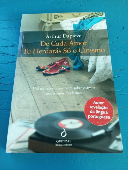 Arthur Dapieve - De cada Amor tu herdarás só o cinismo