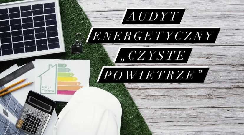 Audyt Energetyczny / Świadectwo Charakterystyki Energetycznej/ Audytor