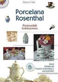 Porcelana Rosenthal Przewodnik kolekcjonera Znaki Sygnatury S. Tulik