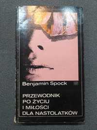 "Przewodnik po życiu i miłości dla nastolatków" Benjamin Spock