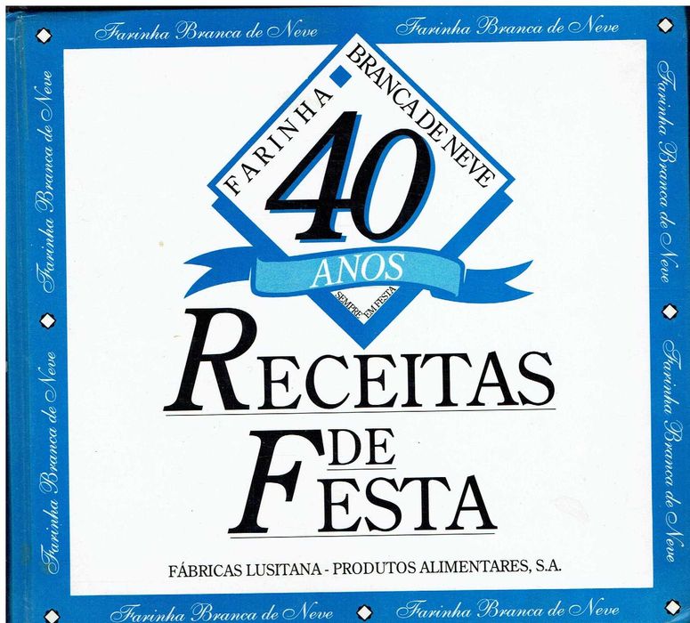 7465

Receitas de Festa - 40 Anos da Farinha Branca de Neve