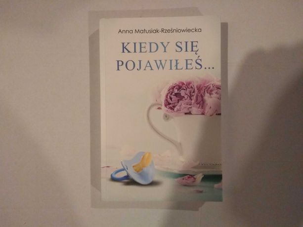 Dobra książka - Kiedy się pojawiłeś Anna Matusiak-Rześniowiecka