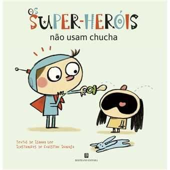 Os Super-Heróis Também se Sentem Sozinhos / ... Não Usam Chucha