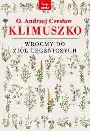 Wróćmy do ziół leczniczych 
Autor: Andrzej Czesław Klimuszko