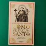 Como se Faz um Santo - José Saraiva Martins