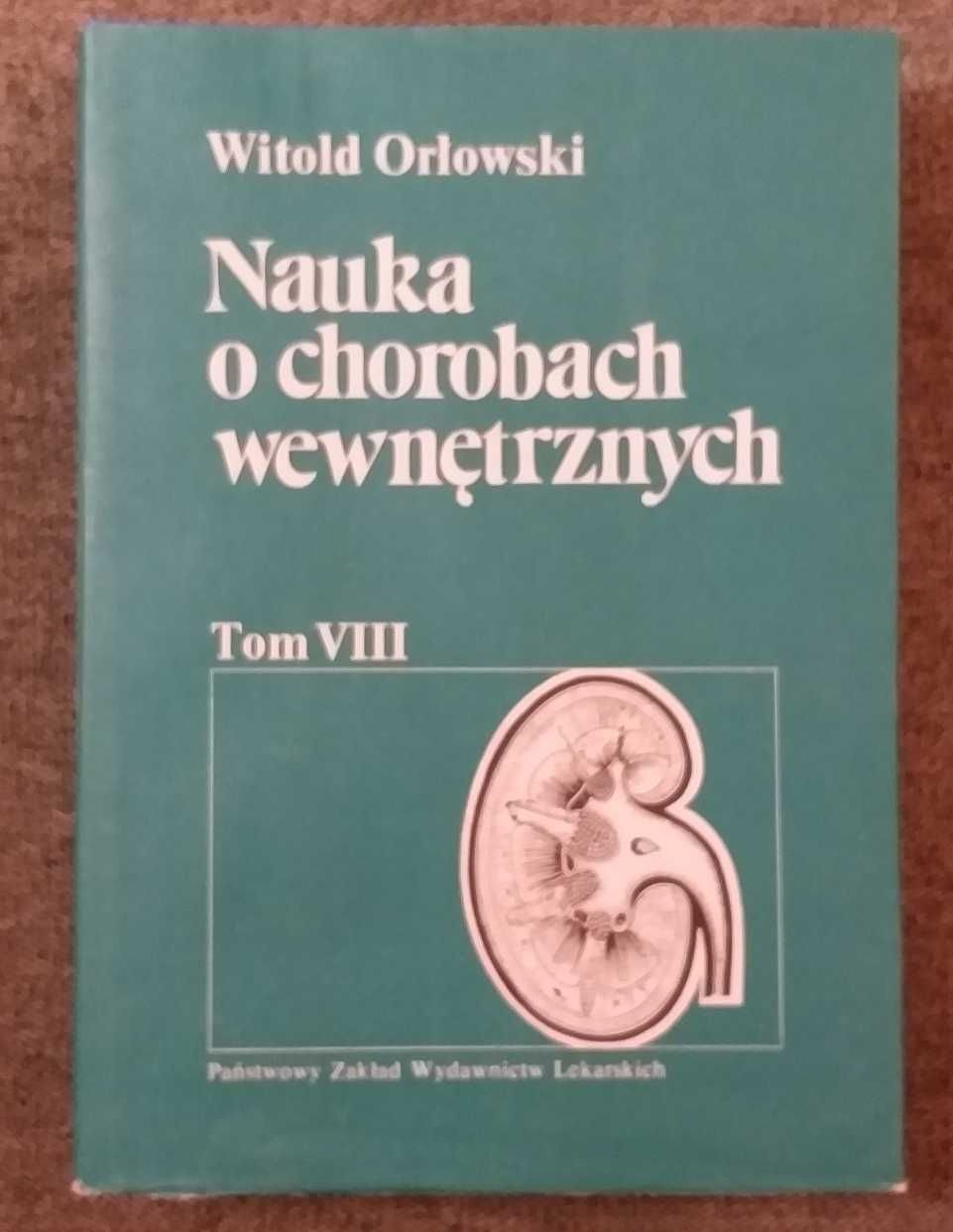 NAUKA o chorobach wewnętrznych Tom 8 Rok wydania 1990 autor W.Orłowski