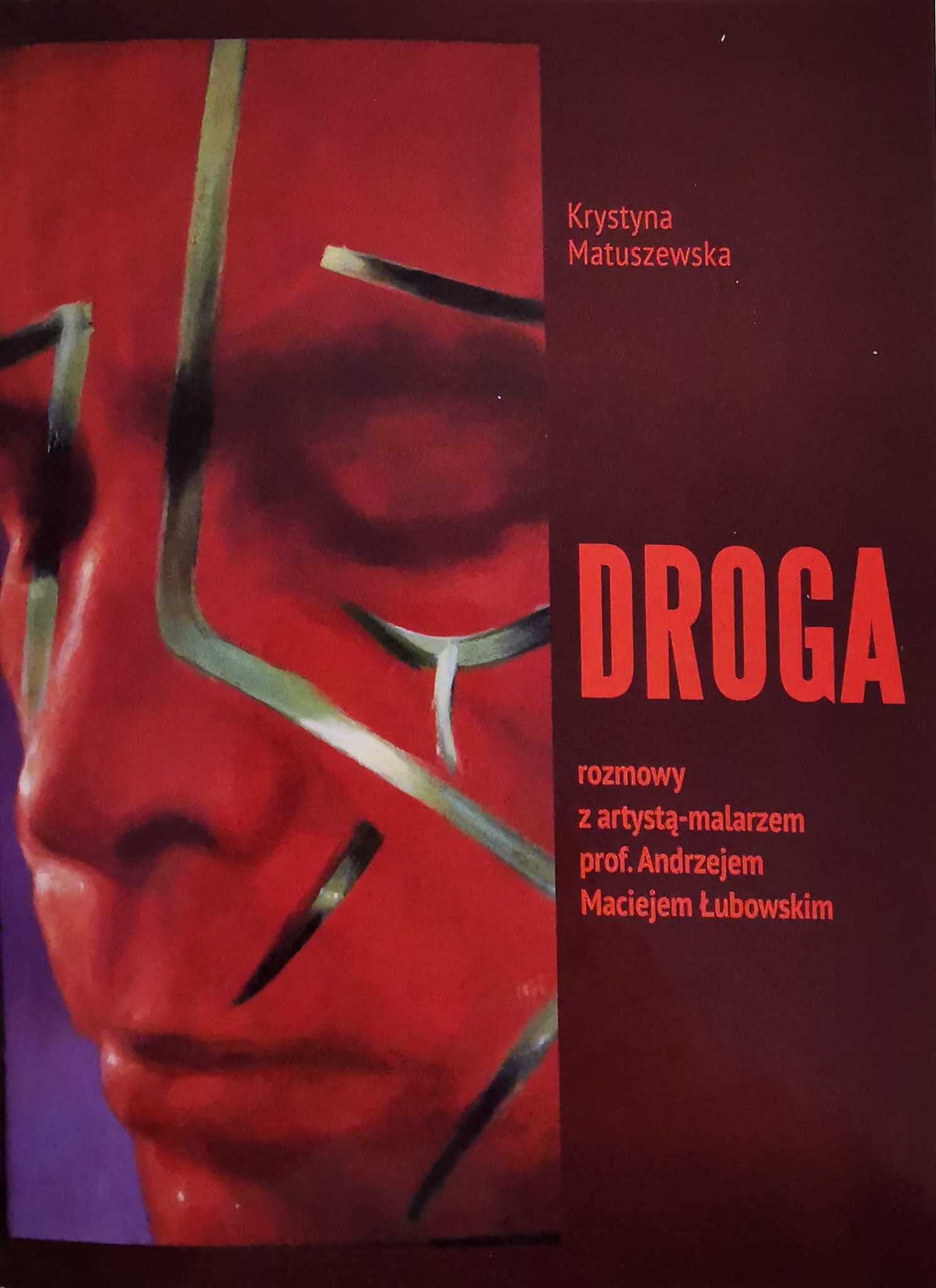 DROGA - rozmowy z artystą malarzem prof. Andrzejem Maciejem Łubowskim