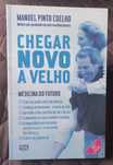 Chegar Novo a Velho; A Medicina do Futuro - Manuel Pinto Coelho