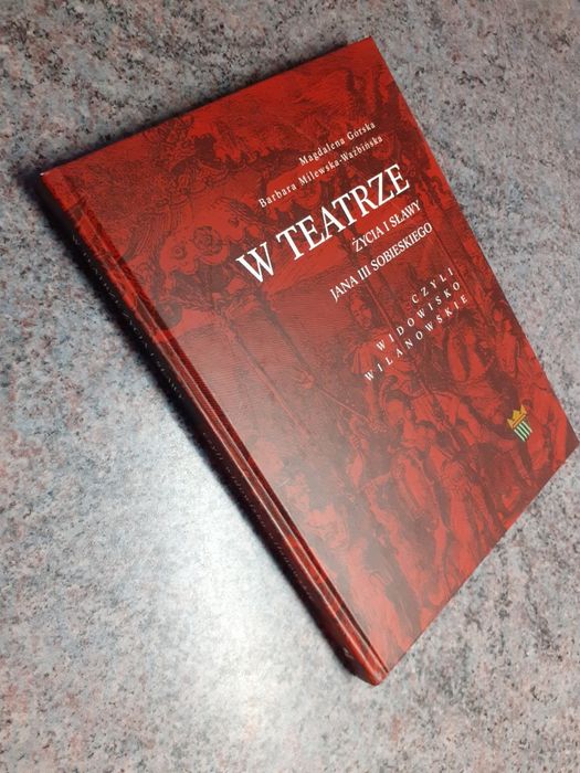 M. Górska - W teatrze życia i sławy Jana III Sobieskiego [2010] NOWA
