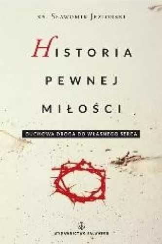 Historia pewnej miłości - ks. Sławomir Jeziorski