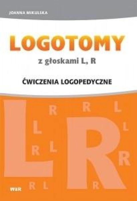 LOGOTOMY z głoskami L, R. Ćwiczenia logopedyczne WIR Joanna Mikulsk