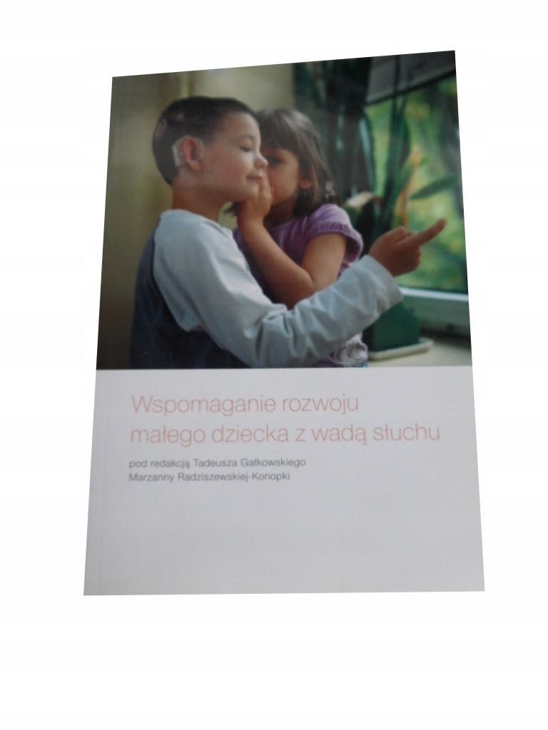 Wspomaganie rozwoju małego dziecka z wadą słuchu