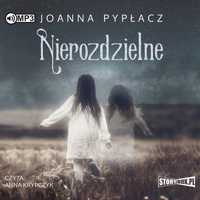 Nierozdzielne Audiobook, Joanna Pypłacz