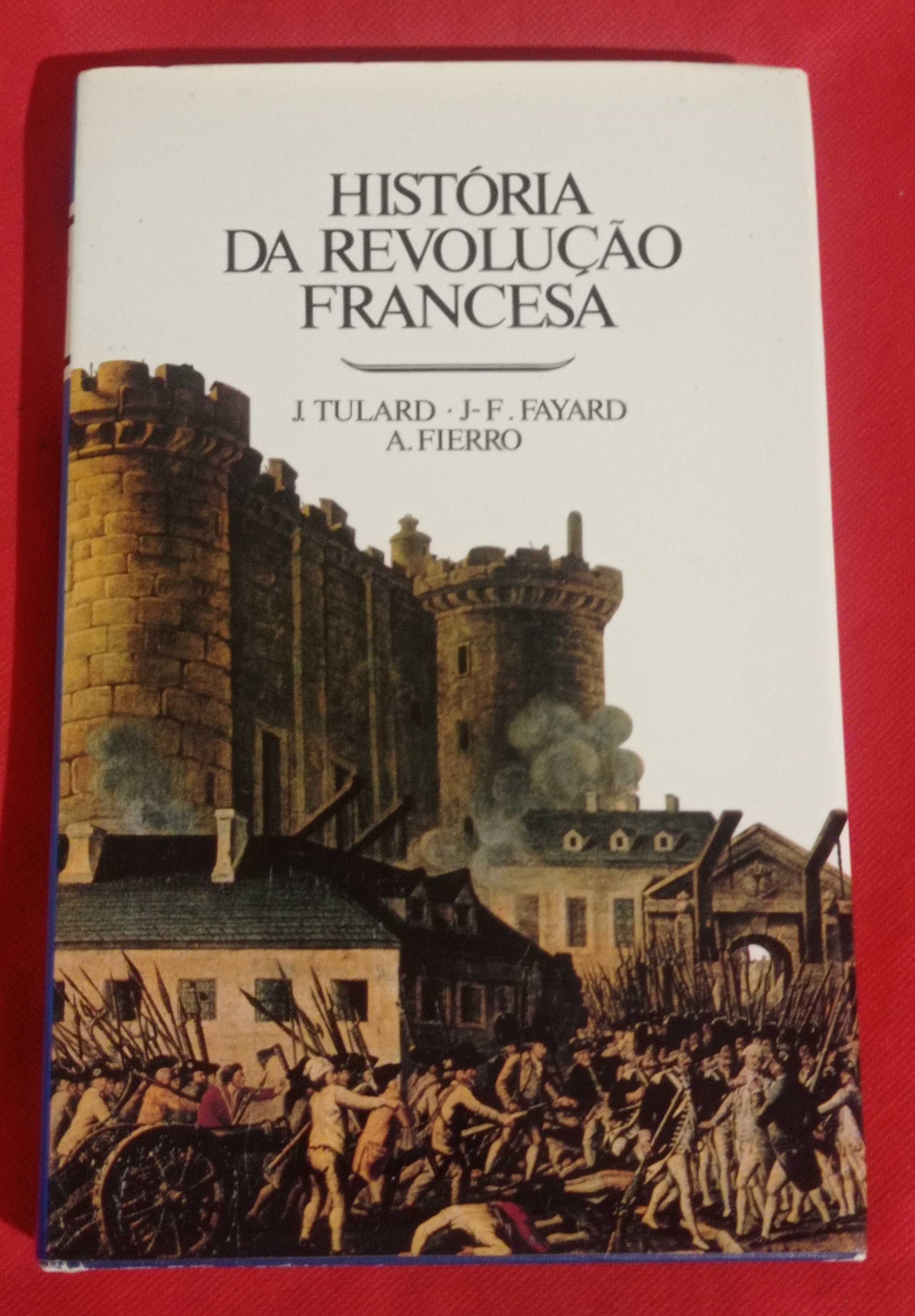 A História da Revolução Francesa - J. Tulard, J-F. Fayard, A. Fierro