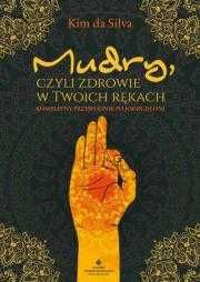 Mudry, czyli zdrowie w twoich rękach
Autor: KIM DA SILVA