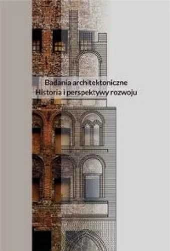 Badania architektoniczne. Historia i perspektywy.. - praca zbiorowa
