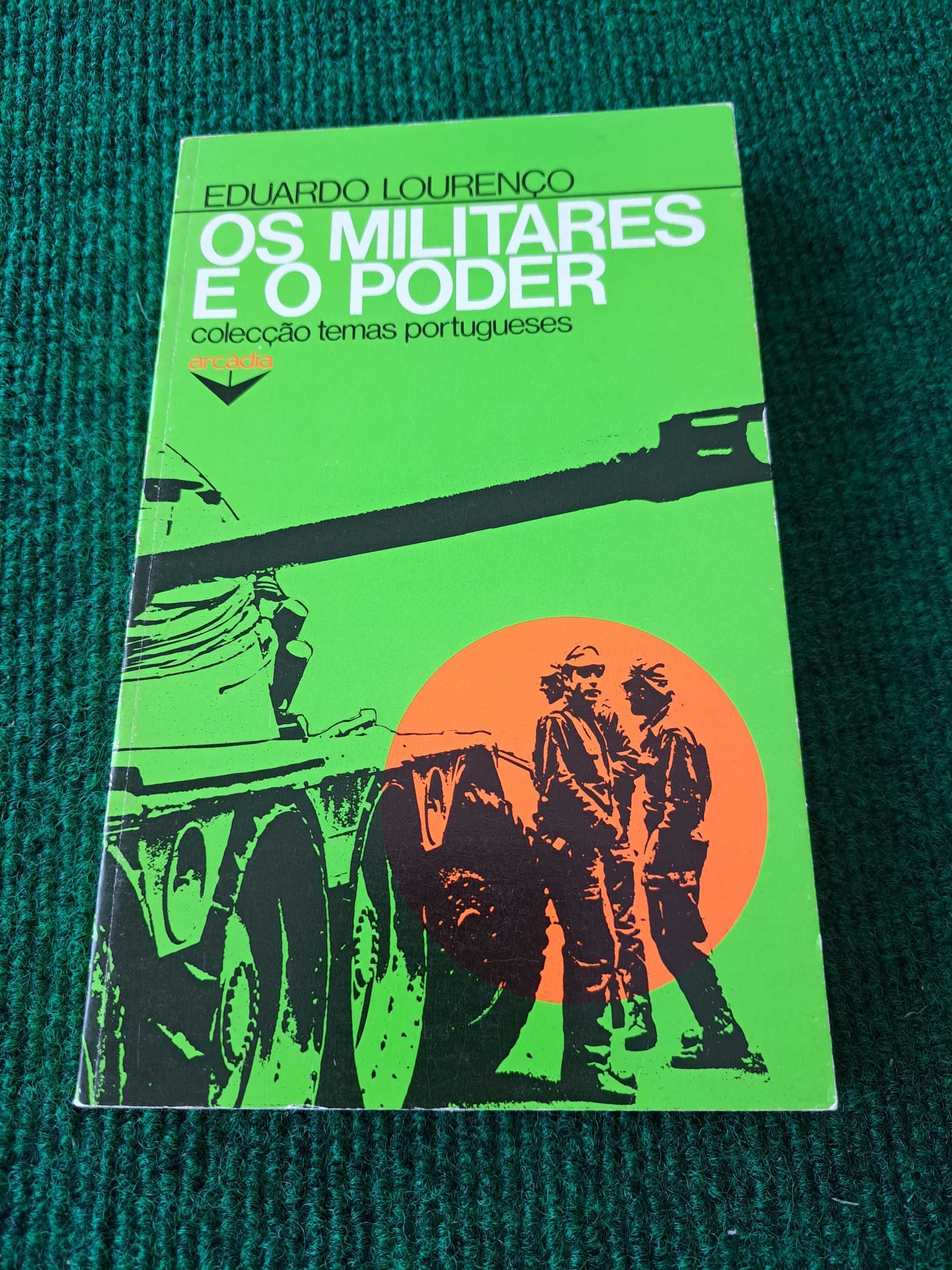 Os Militares e o Poder - Eduardo Lourenço