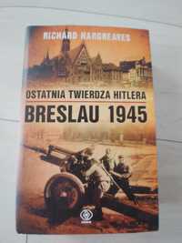 Breslau 1945 Ostatnia twierdza Hitlera