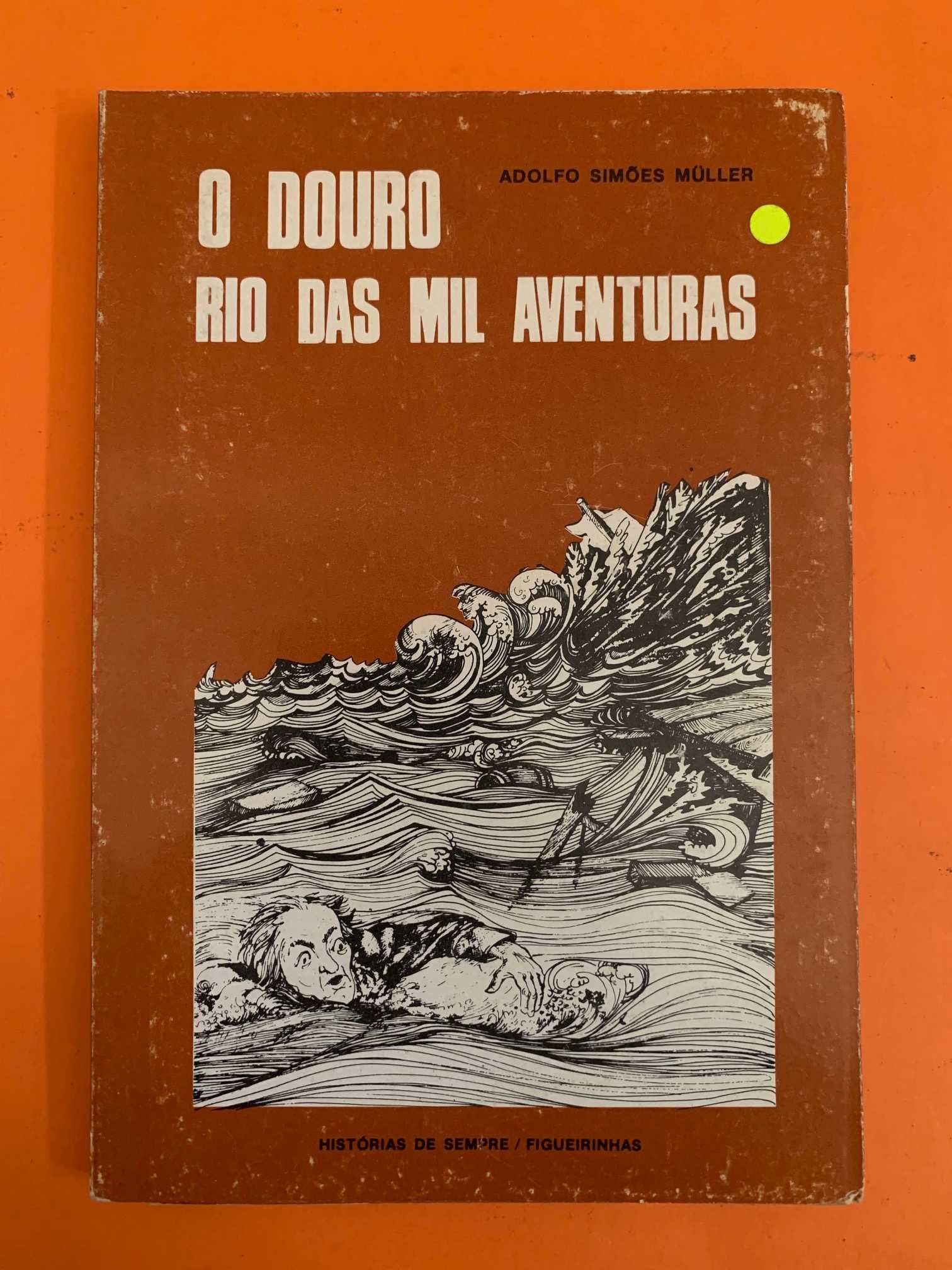 O Douro Rio Das Mil Aventuras - Adolfo Simões Muller