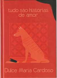 Tudo são histórias de amor (1ª ed.)-Dulce Maria Cardoso