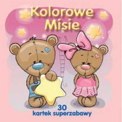 Kolorowe misie. 30 kartek superzabawy - praca zbiorowa