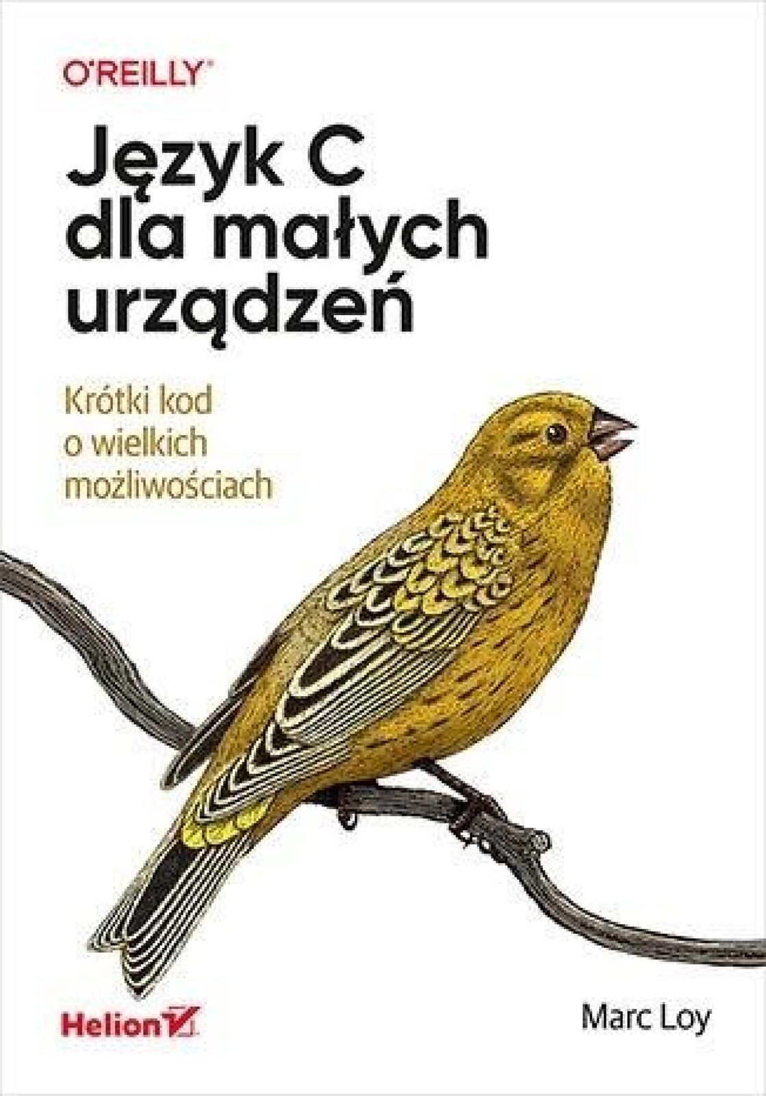 Język C dla małych urządzeń Helion Marc Loy Rok wydania: 2022,