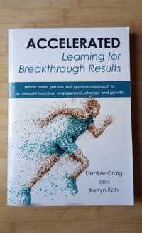 Accelerated Learning for Breakthrough Results-Debbie Craig,Kerryn Kohi