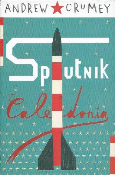 Sputnik Caledonia-Andrew Crumey-Picador