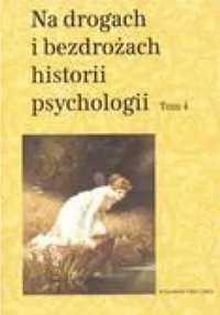 Na drogach i bezdrożach historii psychologii t.4 - Cezary W. Domański