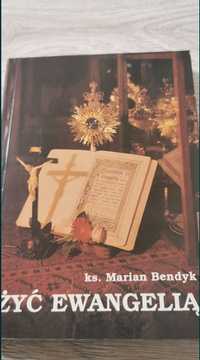 Żyć ewangelią
Marian Bendyk