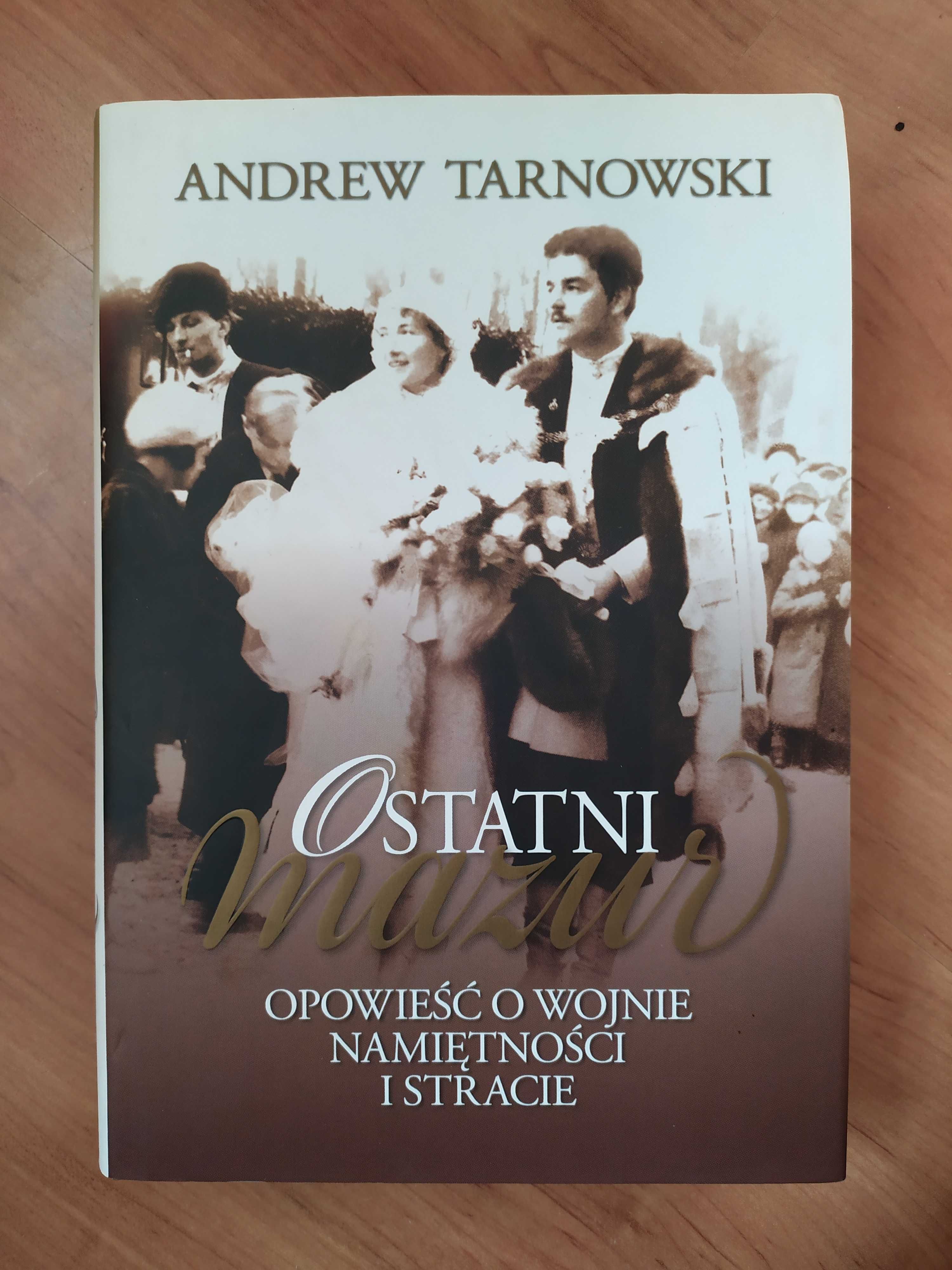 Ostatni mazur, opowieść o wojnie, namiętności i stracie; A. Tarnowski