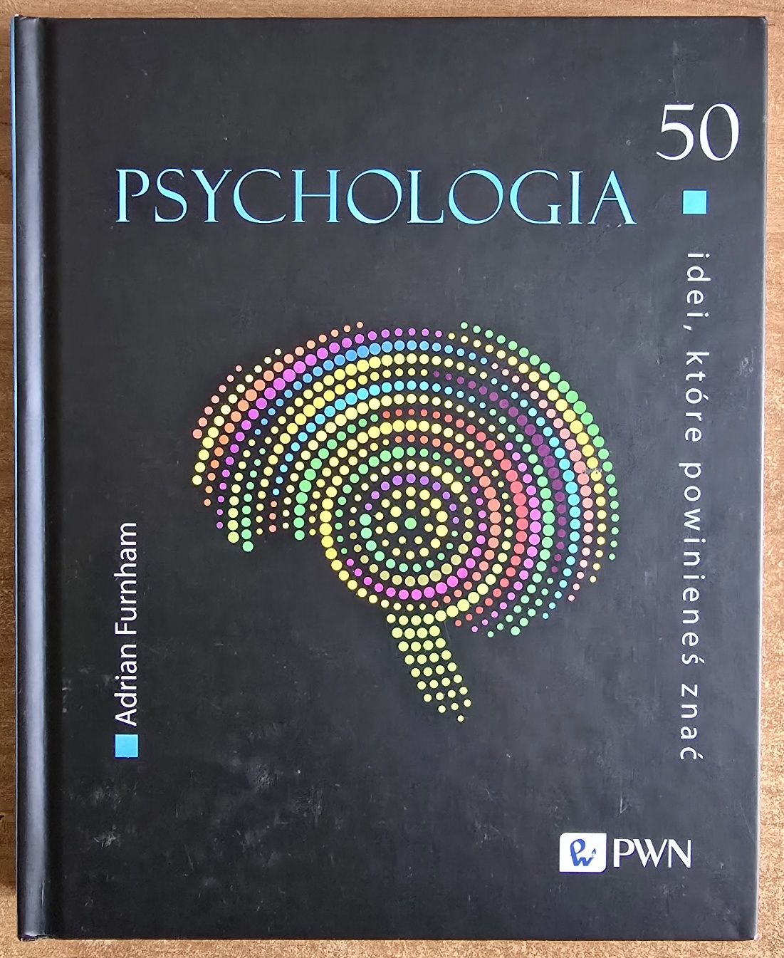 Psychologia- 50 idei, które powinieneś znać- A. Furnham