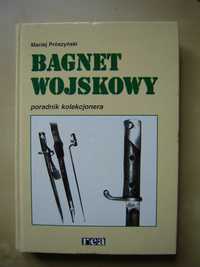 M. Prószyński - Bagnet wojskowy : poradnik kolekcjonera