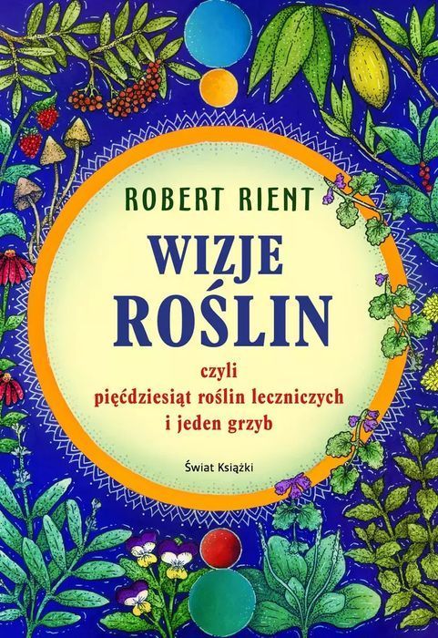 Wizje roślin, czyli 50 roślin leczniczych i jeden grzyb. Świat Książki