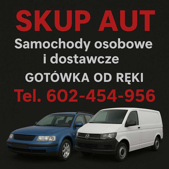 SKUP AUT. skupujemy samochody osobowe i dostawcze, gotówka od ręki