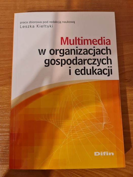 Multimedia w organizacjach gospodarczych i edukacji Leszek Kiełtyka