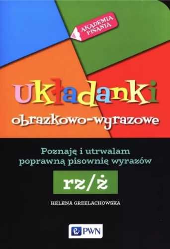 Akademia Pisania. Układanki obrazkowo - wyrazowe - Helena Grzelachows