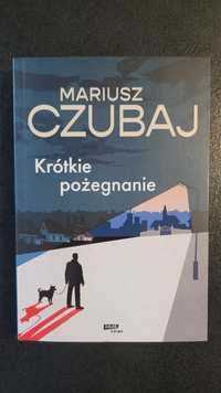 Książka Krótkie pożegnanie, Mariusz Czubaj, nowa