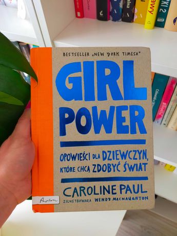 Girl Power. Opowieści dla dziewczyn, które chcą zdobyć świat – C. Paul