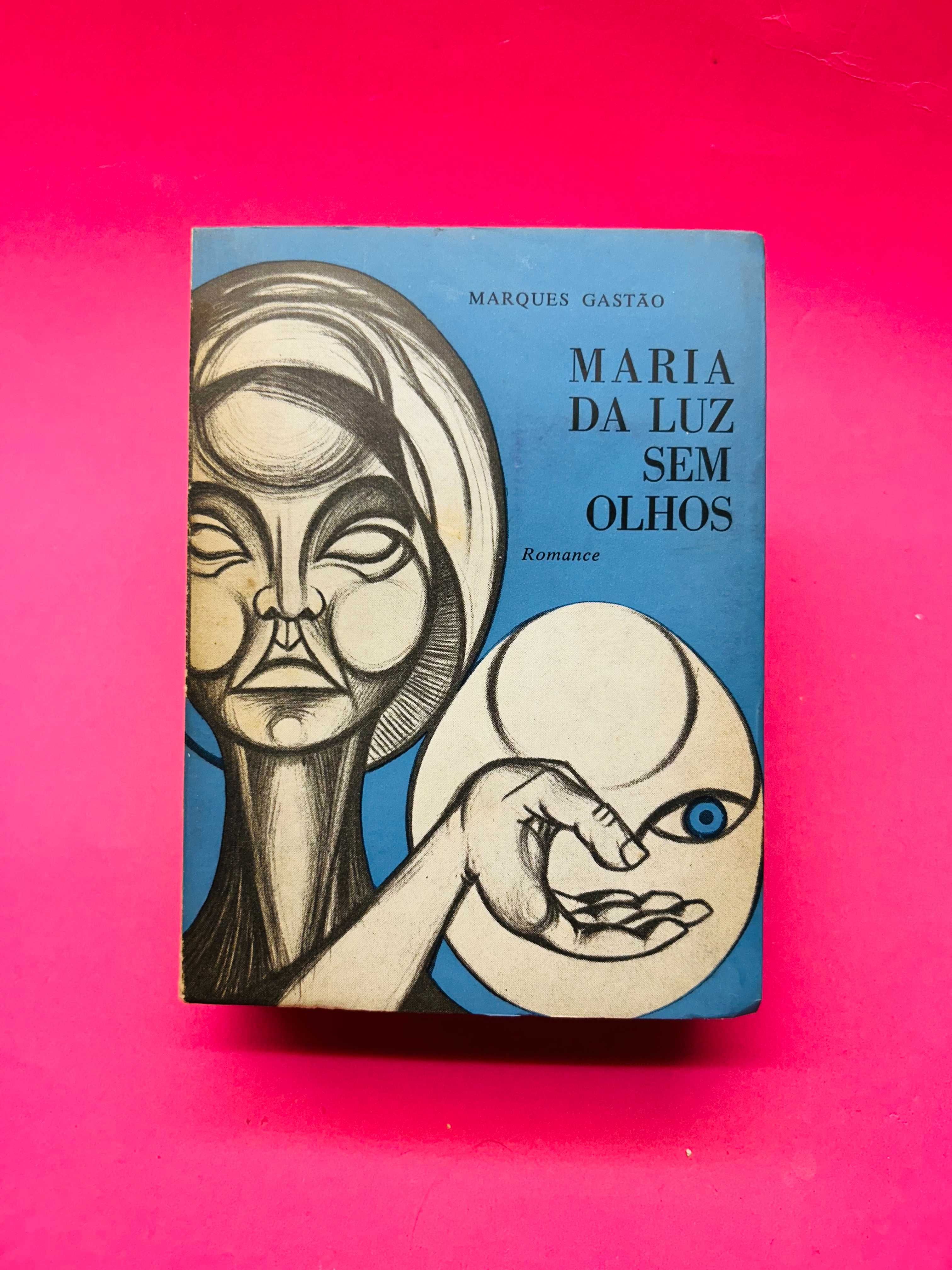 Marques Gastão - Maria da Luz Sem Olhos