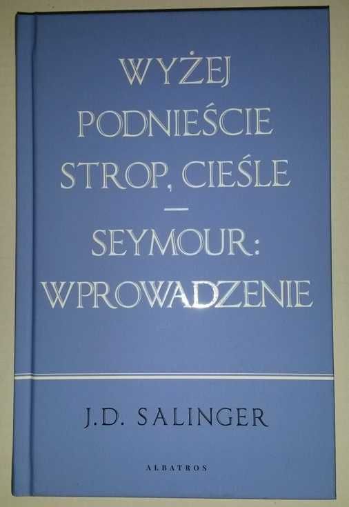 Wyżej podnieście strop, cieśle Seymour: Wprowadzenie – J.D. Salinger