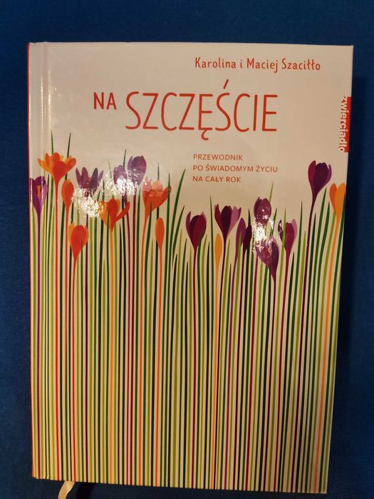 Na szczęście.Przewodnik po świadomym życiu przez cały rok
